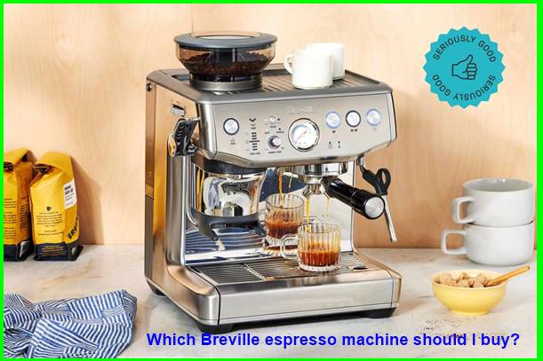 Which Breville espresso machine should I buy?