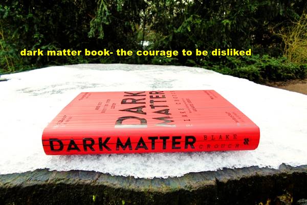 dark matter book- the courage to be disliked